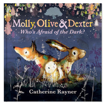 Load image into Gallery viewer, Front cover of the hardback edition of &#39;Molly, Olive and Dexter: Who&#39;s Afraid of the Dark?&#39; by Catherine Rayner. Featuring an illustration of a fox, an owl and a hare surrounded by dark purple night sky and silver, pink and green foliage. 