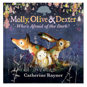 Front cover of the hardback edition of 'Molly, Olive and Dexter: Who's Afraid of the Dark?' by Catherine Rayner. Featuring an illustration of a fox, an owl and a hare surrounded by dark purple night sky and silver, pink and green foliage. 